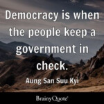 Aung San Suu Kyi Democracy Is When The People Keep A