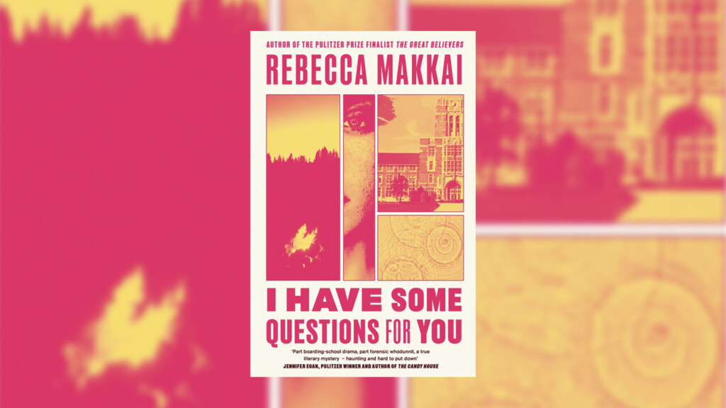 I Have Some Questions For You By Rebecca Makkai Review A Superbly 