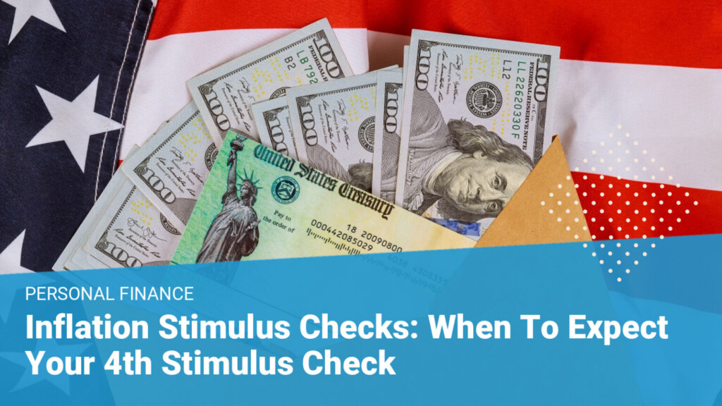 Inflation Stimulus Checks When To Expect A 4th Stimulus Check